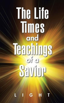 The Life, Times, and Teachings of a Savior(English, Paperback, Light Michael)