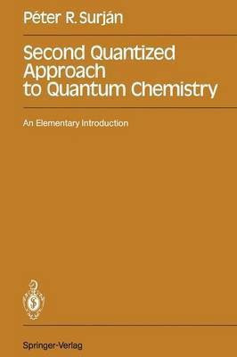 Second Quantized Approach to Quantum Chemistry(English, Paperback, Surjan Peter R.)