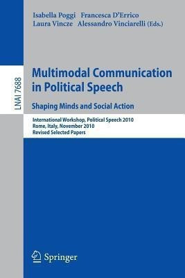 Multimodal Communication in Political Speech Shaping Minds and Social Action(English, Paperback, unknown)