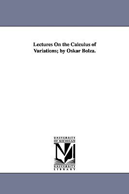 Lectures on the Calculus of Variations; By Oskar Bolza.(English, Paperback, Bolza Oskar)