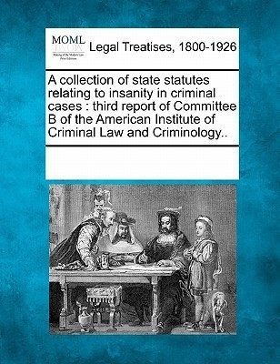 A Collection of State Statutes Relating to Insanity in Criminal Cases(English, Paperback, unknown)