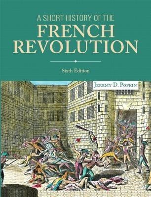 A Short History of the French Revolution(English, Paperback, Popkin Jeremy D.)