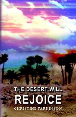The Desert Will Rejoice(English, Paperback, Parkinson Christine)
