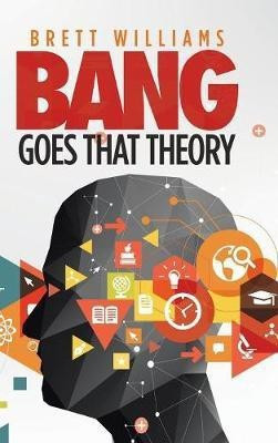 Bang Goes That Theory(English, Hardcover, Williams Brett)