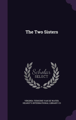 The Two Sisters(English, Hardcover, Van De Water Virginia Terhune)