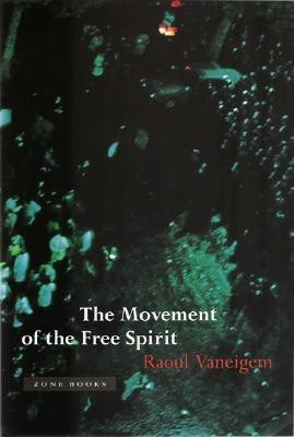 The Movement of the Free Spirit(English, Paperback, Vaneigem Raoul)