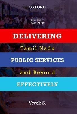 Delivering Public Services Effectively  - Tamil Nadu and Beyond(English, Hardcover, Vivek S)