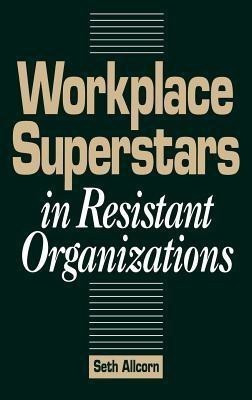 Workplace Superstars in Resistant Organizations(English, Hardcover, Allcorn Seth)