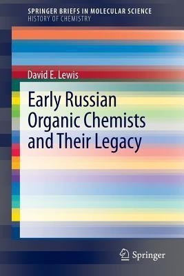 Early Russian Organic Chemists and Their Legacy(English, Paperback, Lewis David E)