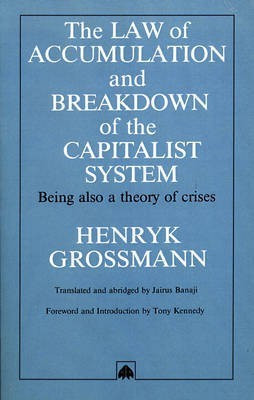 The Law of Accumulation and Breakdown of the Capitalist System(English, Hardcover, Grossmann Henryk)
