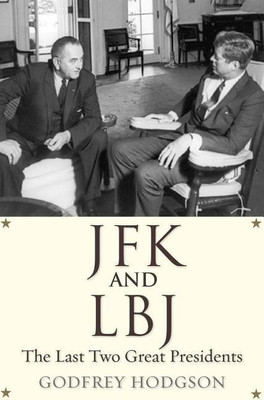 JFK and LBJ(English, Hardcover, Hodgson Godfrey)