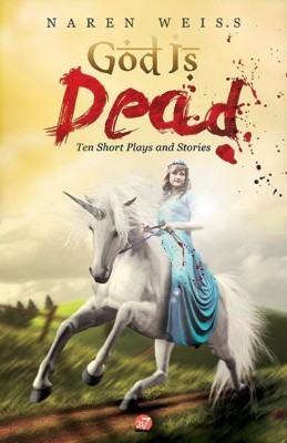 God Is Dead Ten Short Plays and Stories(English, Paperback, Weiss Naren)