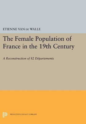 The Female Population of France in the 19th Century(English, Paperback, Van de Walle Etienne)