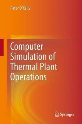 Computer Simulation of Thermal Plant Operations(English, Paperback, O'Kelly Peter)