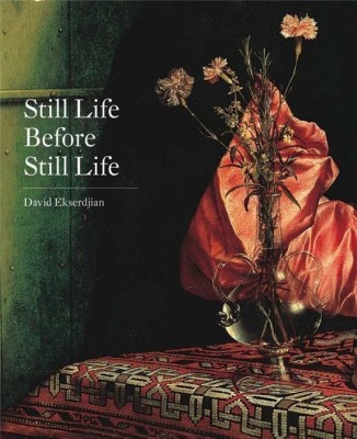 Still Life Before Still Life(English, Hardcover, Ekserdjian David)