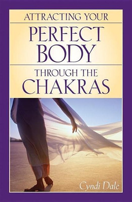 Attracting Your Perfect Body Through The Chakras(English, Paperback, Dale Cyndi)