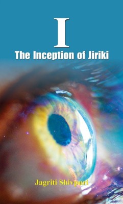 I-The Inception of Jiriki(English, Hardcover, Shivpuri Jagriti)