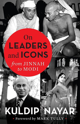 On Leaders and Icons  - From Jinnah to Modi(English, Paperback, Nayar Kudip)