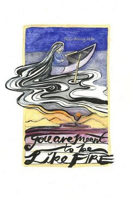 You Are Meant to Be Like Fire(English, Paperback, Murray-Nellis Sheila)