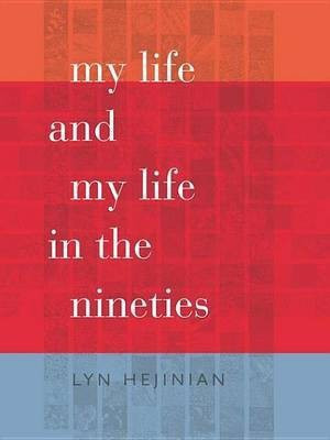 My Life and My Life in the Nineties(English, Electronic book text, Hejinian Lyn)