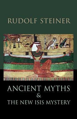 Ancient Myths and the New Isis Mystery(English, Paperback, Steiner Rudolf)