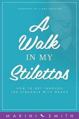 A Walk in my Stilettos(English, Paperback, Smith Makini)