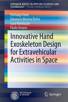 Innovative Hand Exoskeleton Design for Extravehicular Activities in Space(English, Paperback, Freni Pierluigi)