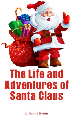 The Life and Adventures of Santa Claus(English, Paperback, Baum L. Frank)