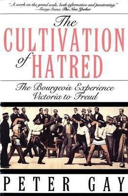 The Cultivation of Hatred(English, Electronic book text, Sterling Professor of History Gay Peter)