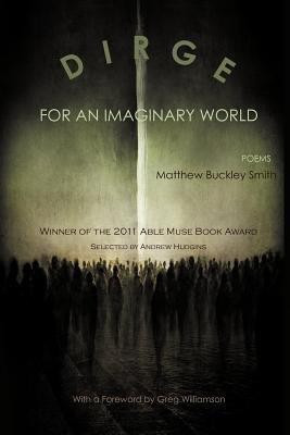 Dirge for an Imaginary World - Poems(English, Paperback, Smith Matthew Buckley)