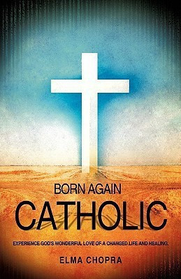 Born Again Catholic(English, Paperback, Chopra Elma)