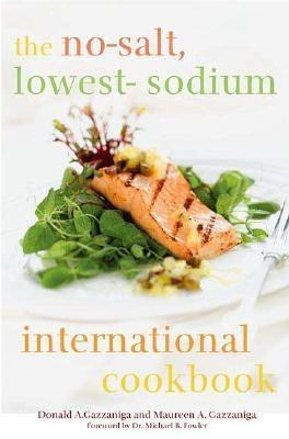 The No-Salt, Lowest-Sodium International Cookbook(English, Hardcover, Gazzaniga Maureen A.)