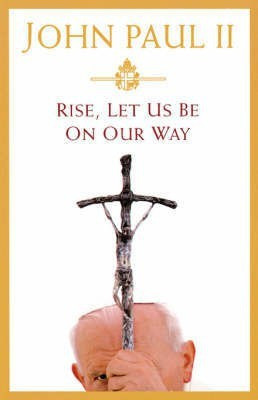 Rise, Let Us Be on Our Way(English, Hardcover, Pope John Paul II)