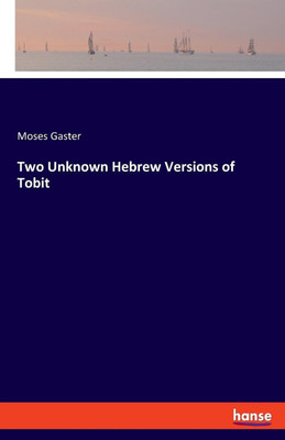 Two Unknown Hebrew Versions of Tobit(English, Paperback, Gaster Moses)