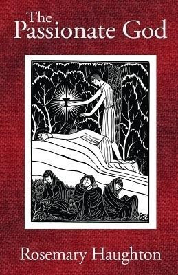 The Passionate God(English, Paperback, Haughton Rosemary)