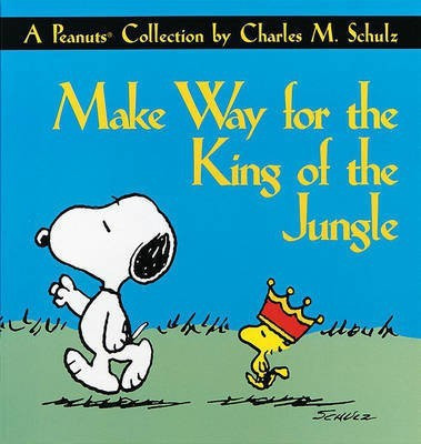 Make Way for the King of the Jungle(English, Paperback, Schulz Charles M)