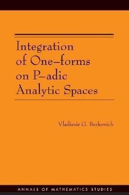 Integration of One-forms on P-adic Analytic Spaces(English, Paperback, Berkovich Vladimir G.)