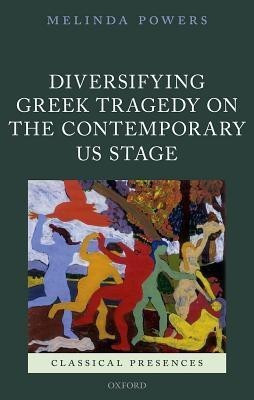 Diversifying Greek Tragedy on the Contemporary US Stage(English, Hardcover, Powers Melinda)