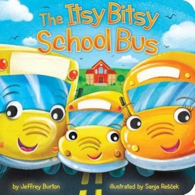 The Itsy Bitsy School Bus(English, Board book, Burton Jeffrey)