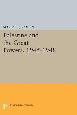 Palestine and the Great Powers, 1945-1948(English, Paperback, Cohen Michael J.)
