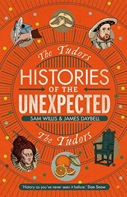 Histories of the Unexpected: The Tudors(English, Hardcover, Willis Sam Dr)