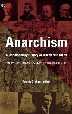 Anarchism: From Anarchy to Anarchism (300CE to 1939) v. 1(English, Hardcover, Graham Robert)