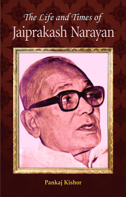 The Life and Times of Jayaprakash Narayan(English, Book, Kishore Pankaj)