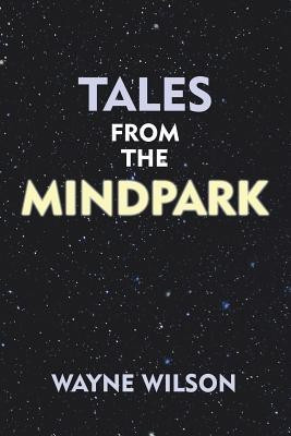 Tales from the Mindpark(English, Paperback, Wilson Wayne)