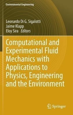 Computational and Experimental Fluid Mechanics with Applications to Physics, Engineering and the Environment(English, Hardcover, unknown)