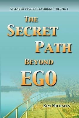 The Secret Path Beyond Ego(English, Paperback, Michaels Kim)
