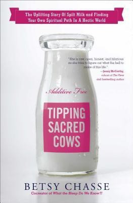 Tipping Sacred Cows  - The Uplifting Story of Spilt Milk and Finding Your Own Spiritual Path in a Hectic World(English, Paperback, Chasse Betsy)