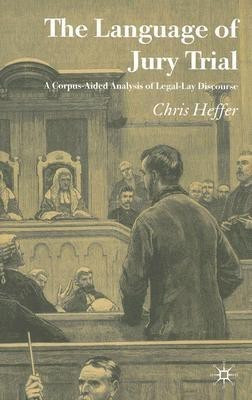 The Language of Jury Trial(English, Hardcover, Heffer C.)