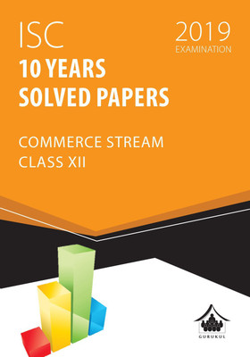 10 Years Solved Papers - Commerce  - ISC Class 12 for 2019 Examination(English, Paperback, unknown)