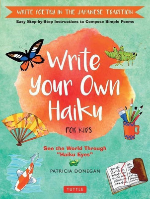 Write Your Own Haiku for Kids(English, Hardcover, Donegan Patricia)